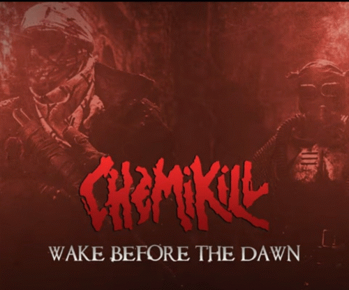 Chemikill : Wake Before the Dawn